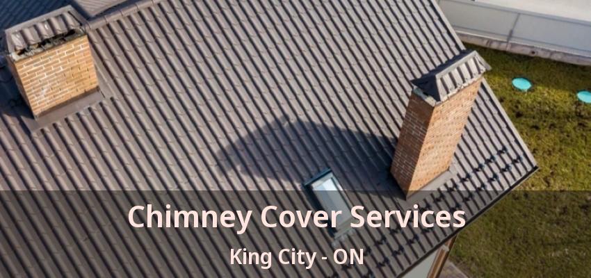 Chimney Cover Services King City - ON