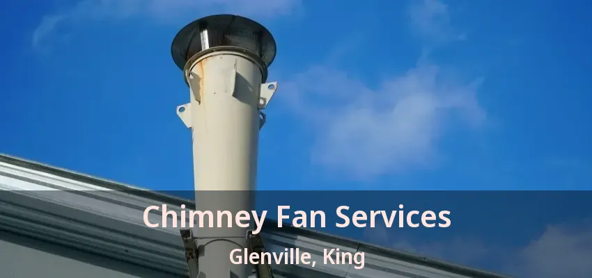 Chimney Fan Services Glenville, King - ON