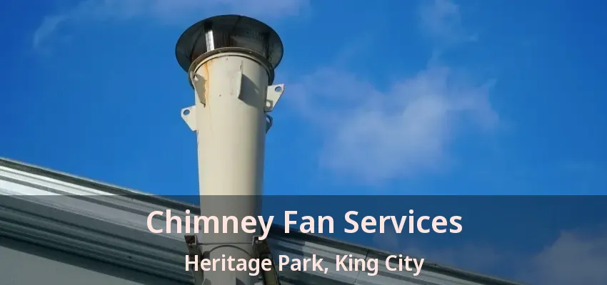 Chimney Fan Services Heritage Park, King City - ON