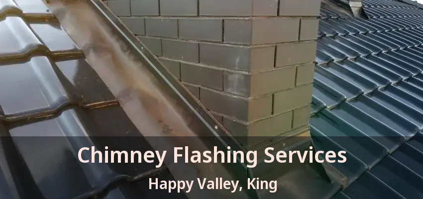 Chimney Flashing Services Happy Valley, King - ON