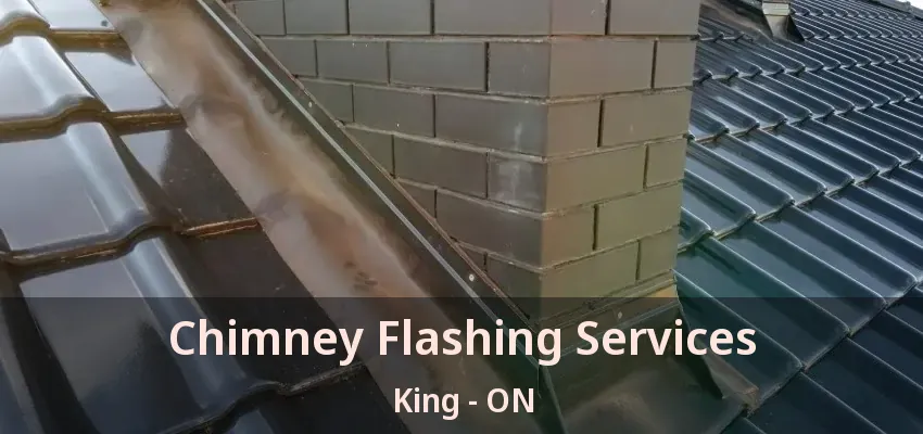 Chimney Flashing Services King - ON