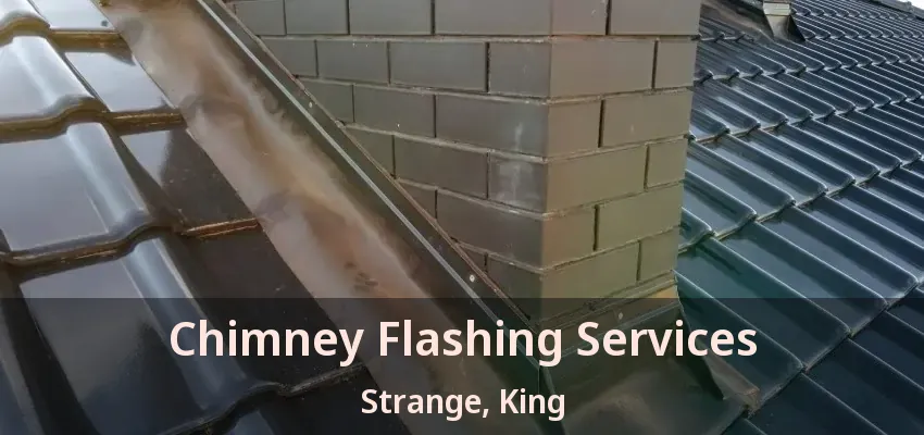 Chimney Flashing Services Strange, King - ON