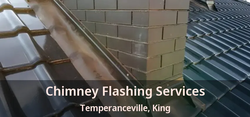 Chimney Flashing Services Temperanceville, King - ON