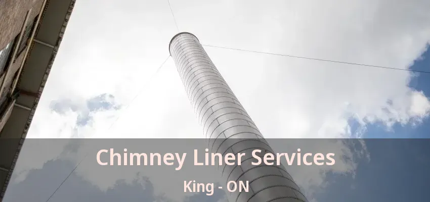 Chimney Liner Services King - ON