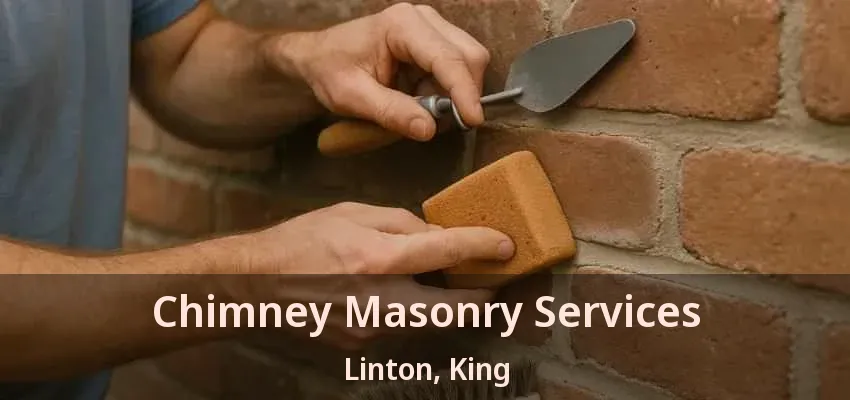 Chimney Masonry Services Linton, King - ON Chimney Masonry Services Linton, King - ON