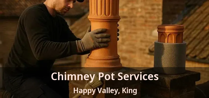 Chimney Pot Services Happy Valley, King - ON Chimney Pot Services Happy Valley, King - ON