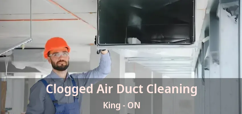Clogged Air Duct Cleaning King - ON