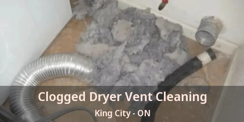 Clogged Dryer Vent Cleaning King City - ON