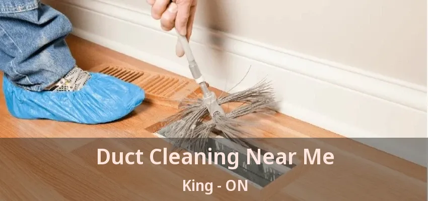 Duct Cleaning Near Me King - ON
