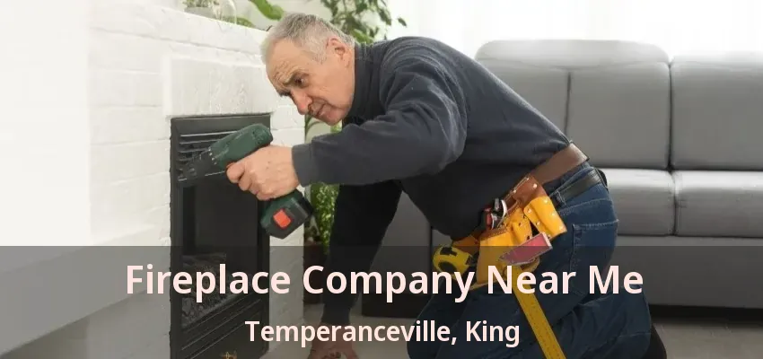 Fireplace Company Near Me Temperanceville, King - ON