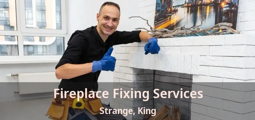 Fireplace Fixing Services Strange, King - ON