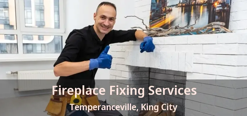 Fireplace Fixing Services Temperanceville, King City - ON