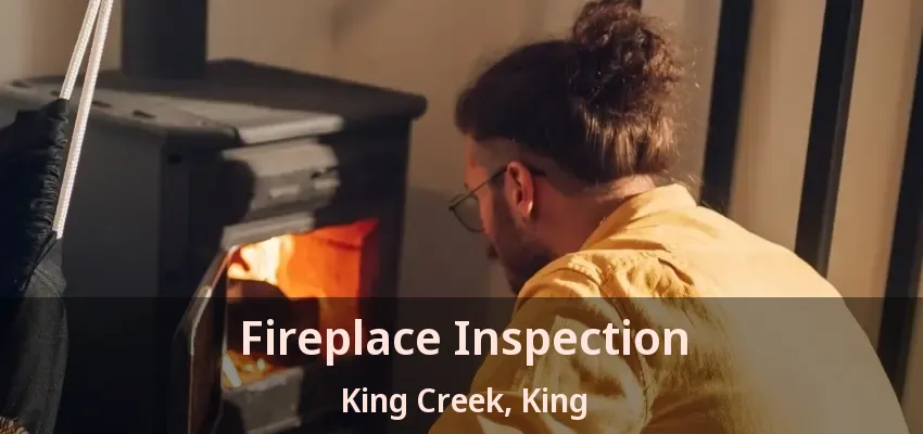 Fireplace Inspection King Creek, King - ON
