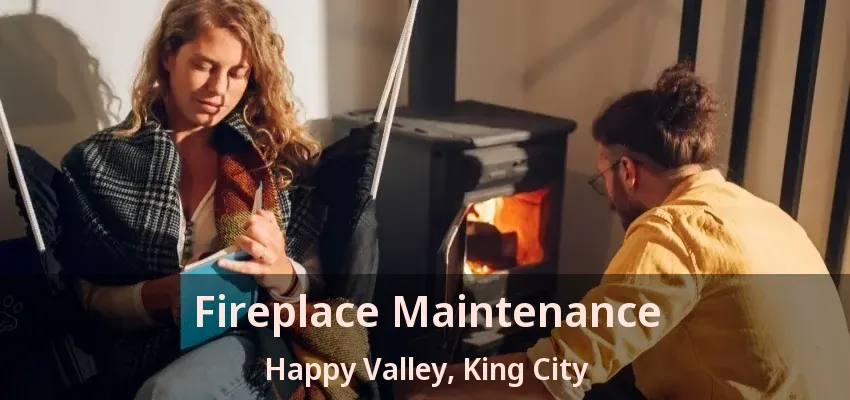 Fireplace Maintenance Happy Valley, King City - ON