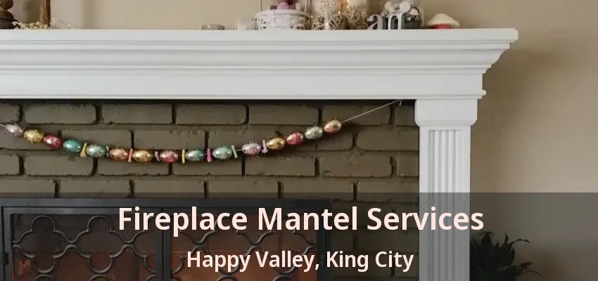 Fireplace Mantel Services Happy Valley, King City - ON