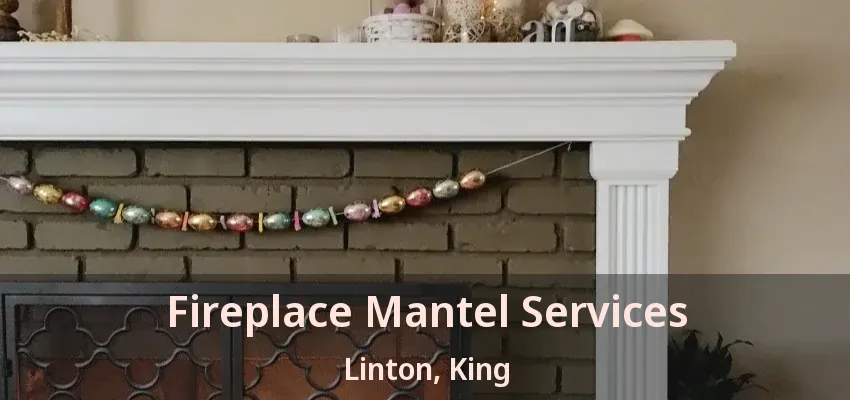 Fireplace Mantel Services Linton, King - ON