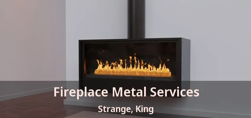 Fireplace Metal Services Strange, King - ON
