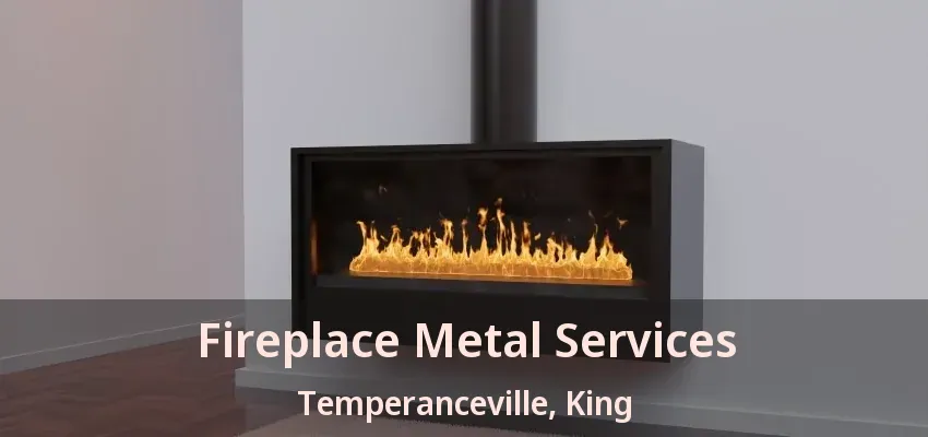 Fireplace Metal Services Temperanceville, King - ON