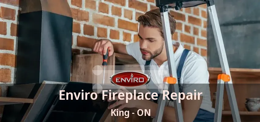 Enviro Fireplace Repair King - ON Enviro Fireplace Repair King - ON