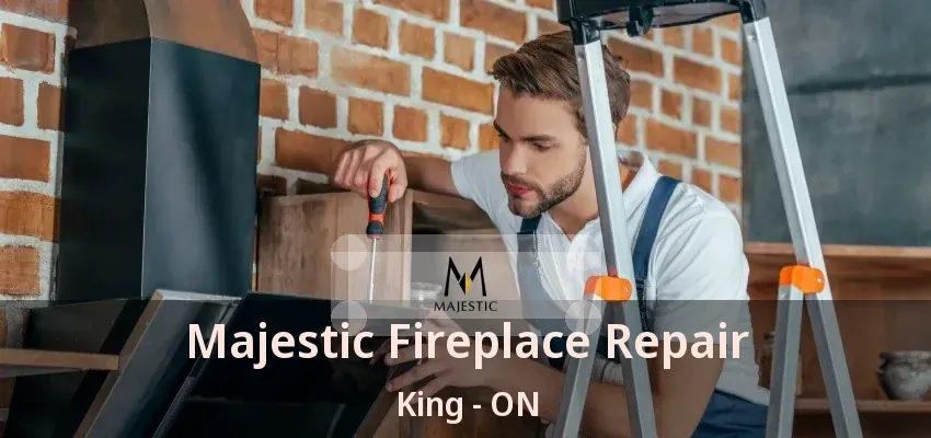 Majestic Fireplace Repair King - ON Majestic Fireplace Repair King - ON