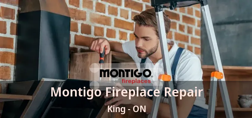 Montigo Fireplace Repair King - ON Montigo Fireplace Repair King - ON