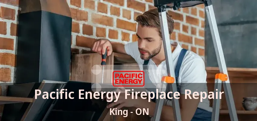 Pacific Energy Fireplace Repair King - ON Pacific Energy Fireplace Repair King - ON