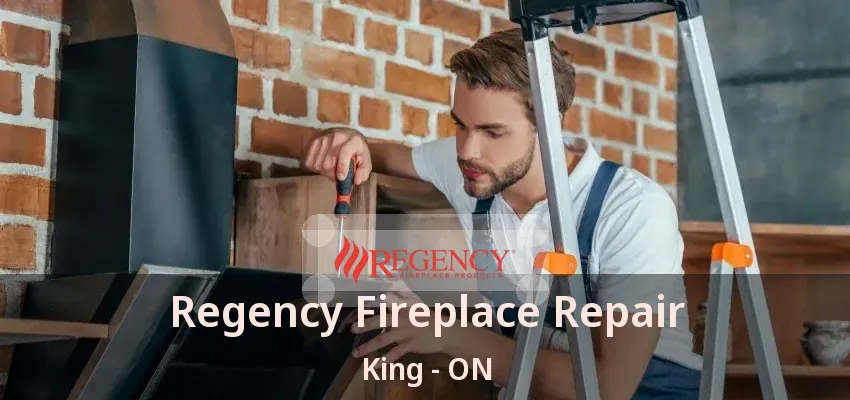 Regency Fireplace Repair King - ON Regency Fireplace Repair King - ON