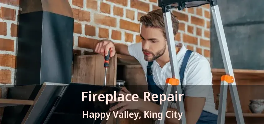 Fireplace Repair Happy Valley, King City - ON
