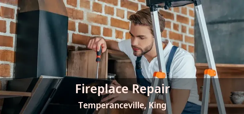 Fireplace Repair Temperanceville, King - ON