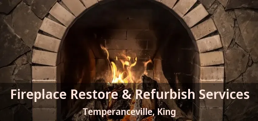 Fireplace Restore & Refurbish Services Temperanceville, King - ON