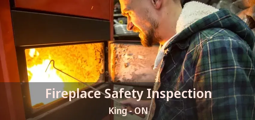 Fireplace Safety Inspection King - ON
