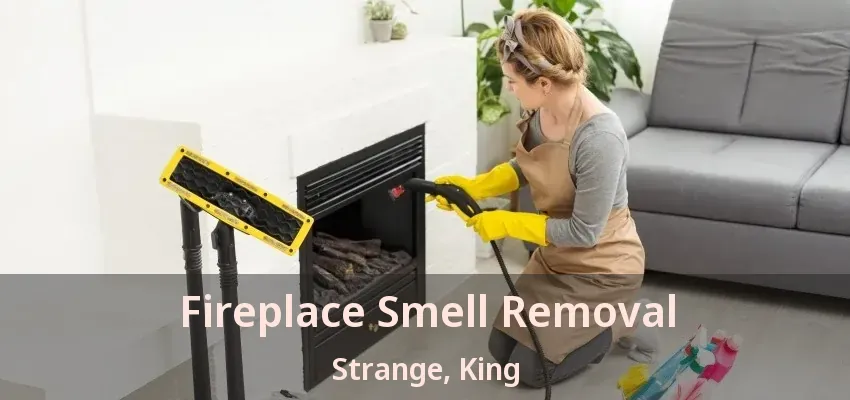 Fireplace Smell Removal Strange, King - ON