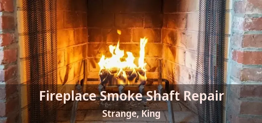 Fireplace Smoke Shaft Repair Strange, King - ON
