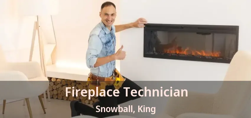 Fireplace Technician Snowball, King - ON