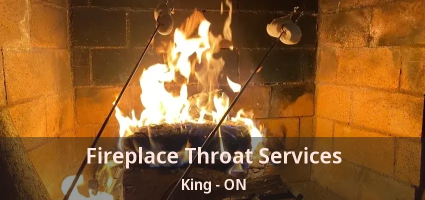 Fireplace Throat Services King - ON