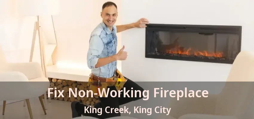 Fix Non-Working Fireplace King Creek, King City - ON Fix Non-Working Fireplace King Creek, King City - ON