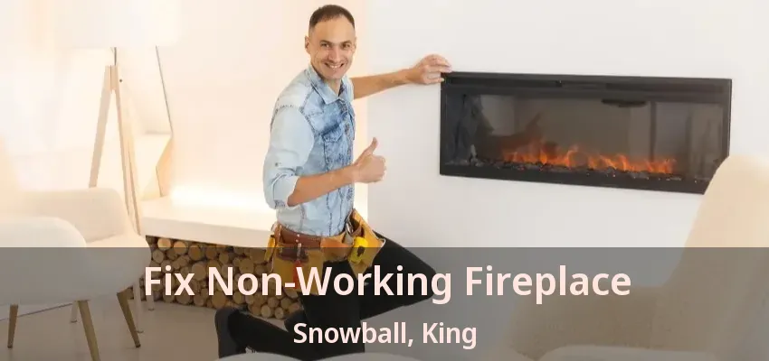 Fix Non-Working Fireplace Snowball, King - ON