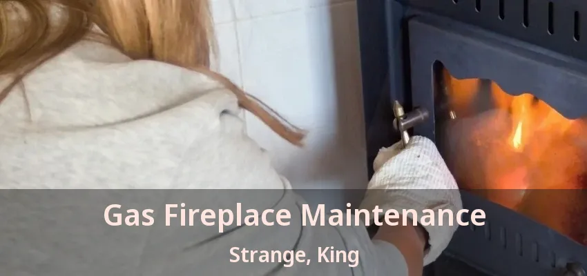 Gas Fireplace Maintenance Strange, King - ON