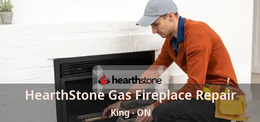 HearthStone Gas Fireplace Repair King - ON HearthStone Gas Fireplace Repair King - ON