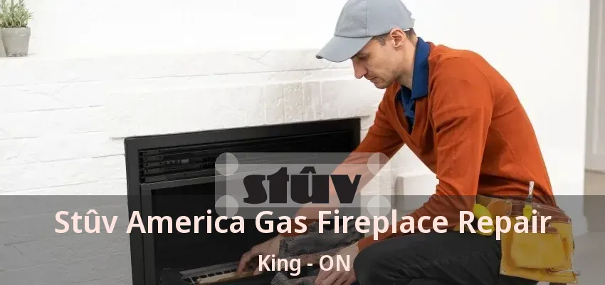 Stûv America Gas Fireplace Repair King - ON Stûv America Gas Fireplace Repair King - ON