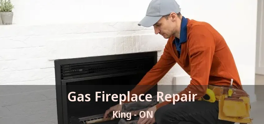 Gas Fireplace Repair King - ON