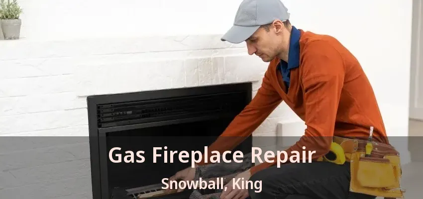 Gas Fireplace Repair Snowball, King - ON
