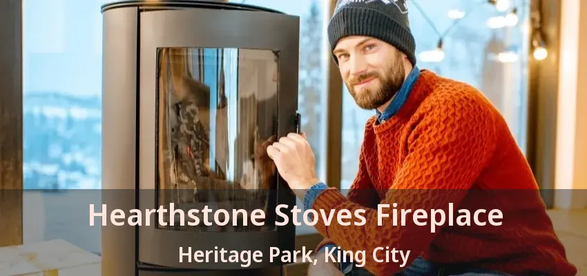 Hearthstone Stoves Fireplace Heritage Park, King City - ON