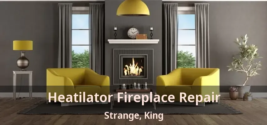 Heatilator Fireplace Repair Strange, King - ON