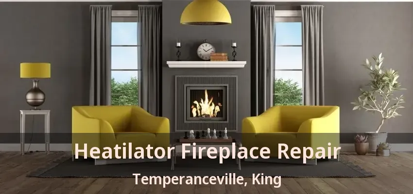 Heatilator Fireplace Repair Temperanceville, King - ON