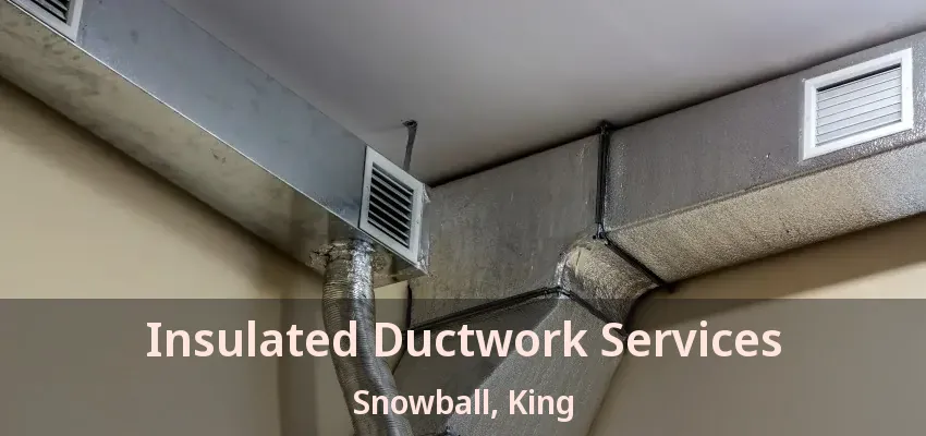 Insulated Ductwork Services Snowball, King - ON