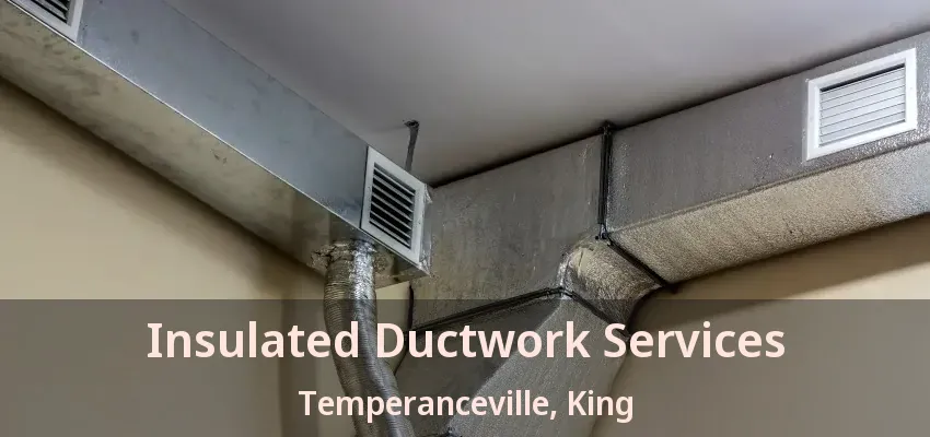 Insulated Ductwork Services Temperanceville, King - ON