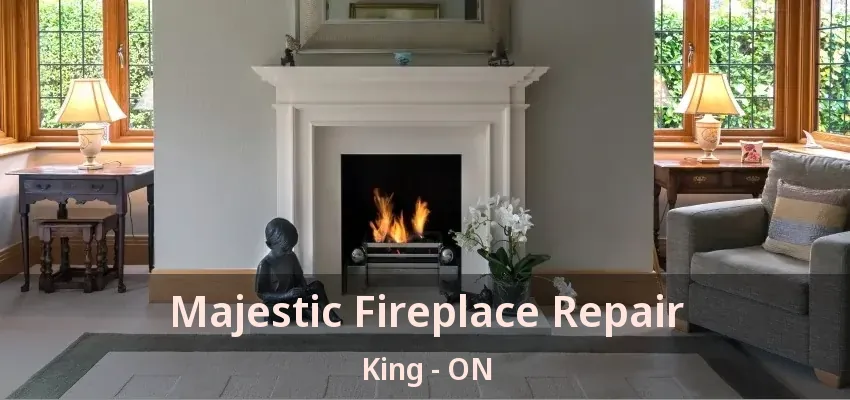 Majestic Fireplace Repair King - ON