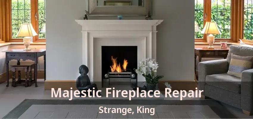Majestic Fireplace Repair Strange, King - ON