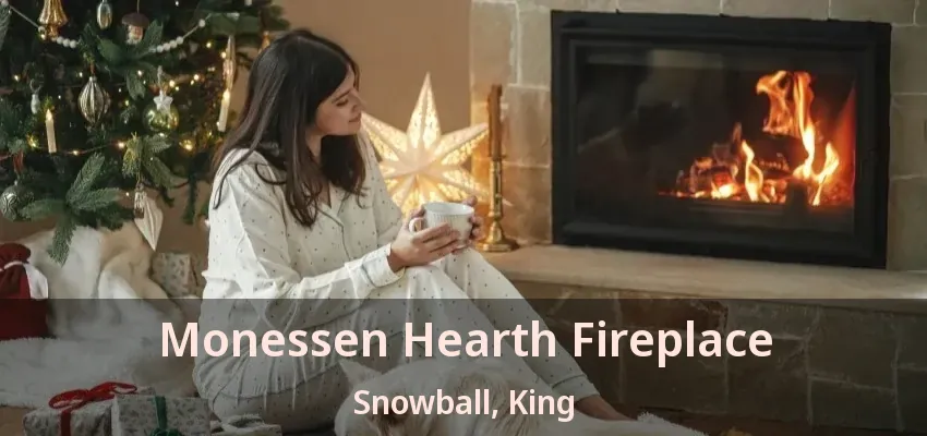 Monessen Hearth Fireplace Snowball, King - ON